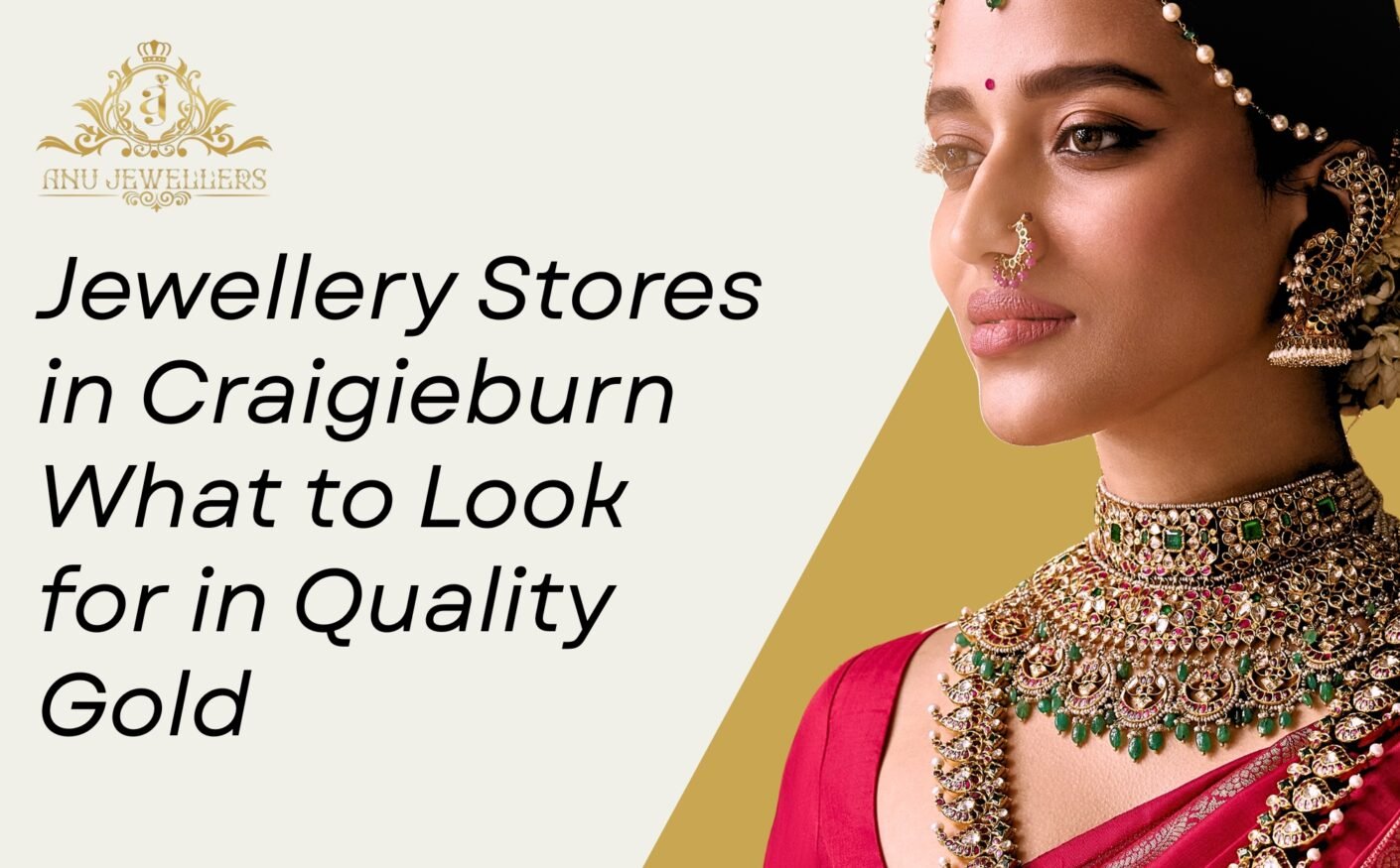 Jewellery Stores in Craigieburn What to Look for in Quality Gold