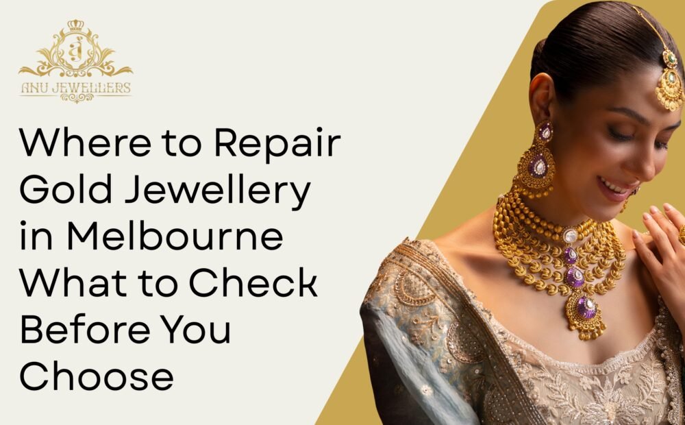 Where to Repair Gold Jewellery in Melbourne What to Check Before You Choose