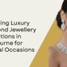 Exploring Luxury Diamond Jewellery Collections in Melbourne for Special Occasions