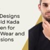 Best Designs of Gold Kada for Men for Daily Wear and Occasions