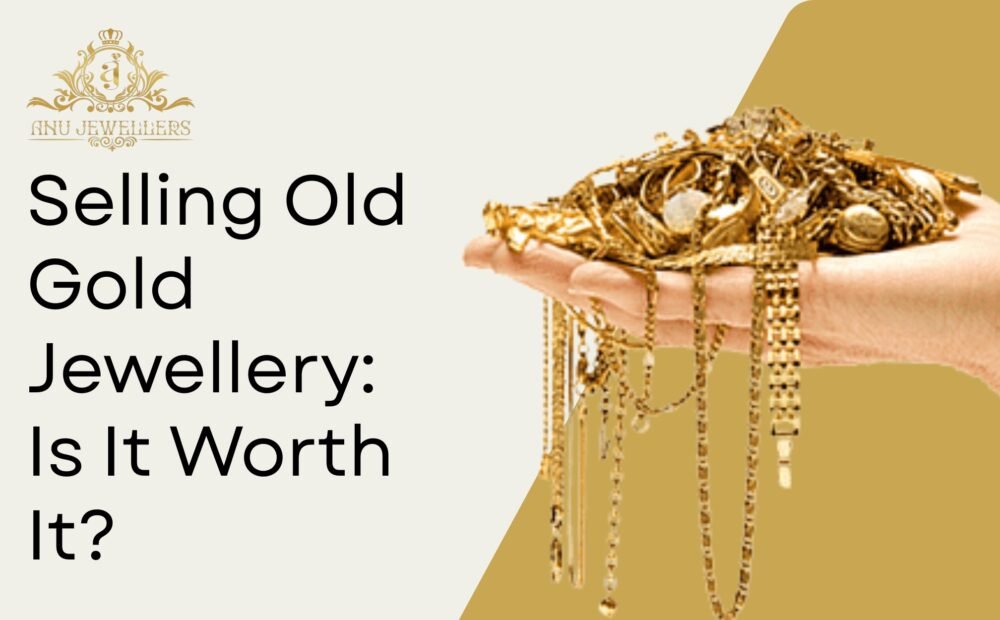 Selling Old Gold Jewellery: Is It Worth It?