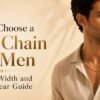 How to Choose a Gold Chain for Men: Length, Width and Daily Wear Guide