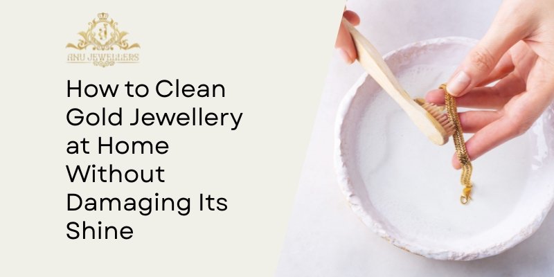 How to Clean Gold Jewellery at Home Without Damaging Its Shine