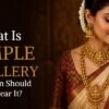What Is Temple Jewellery and When Should You Wear It?