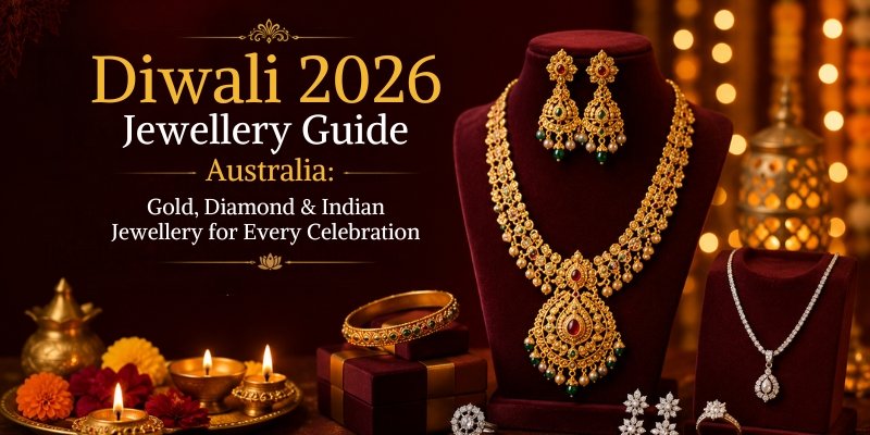 Diwali 2026 Jewellery Guide Australia: Gold, Diamond & Indian Jewellery for Every Celebration
