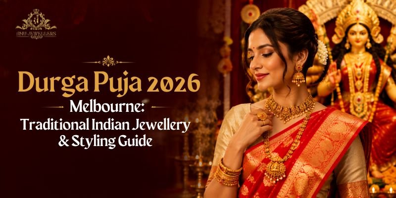 Durga Puja 2026 Melbourne: Traditional Indian Jewellery & Styling Guide