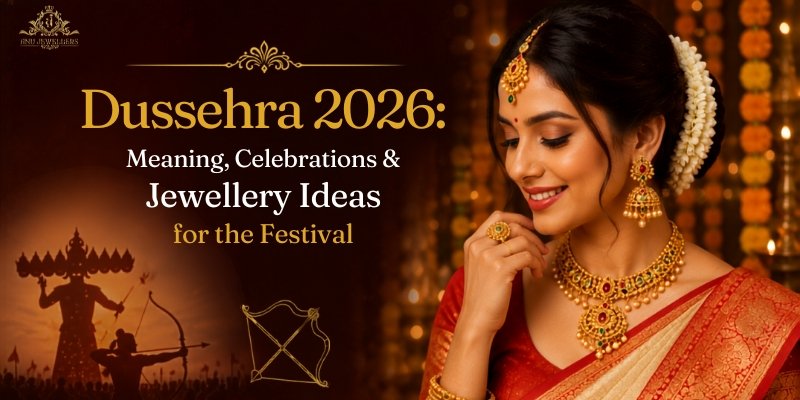 Dussehra 2026: Meaning, Celebrations & Jewellery Ideas for the Festival