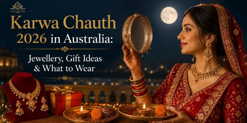Karwa Chauth 2026 in Australia: Jewellery, Gift Ideas & What to Wear
