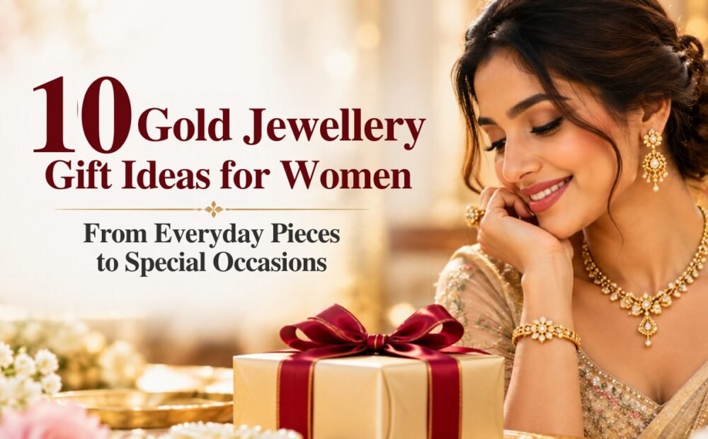 10 Gold Jewellery Gift Ideas for Women: From Everyday Pieces to Special Occasions