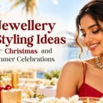 7 Jewellery Styling Ideas for Christmas and Summer Celebrations
